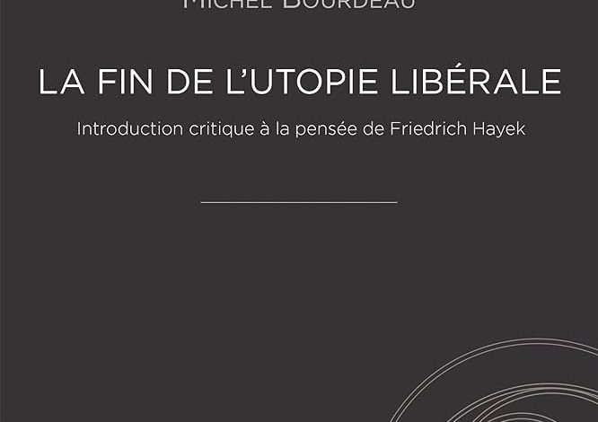  La fin de l’utopie libérale Introduction critique à la pensée de Friedrich Hayek de Michel Bourdeau