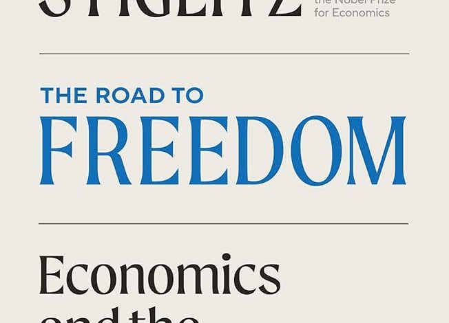  Une analyse critique de The Road to Freedom: Economics and the Good Society de Joseph E. Stiglitz